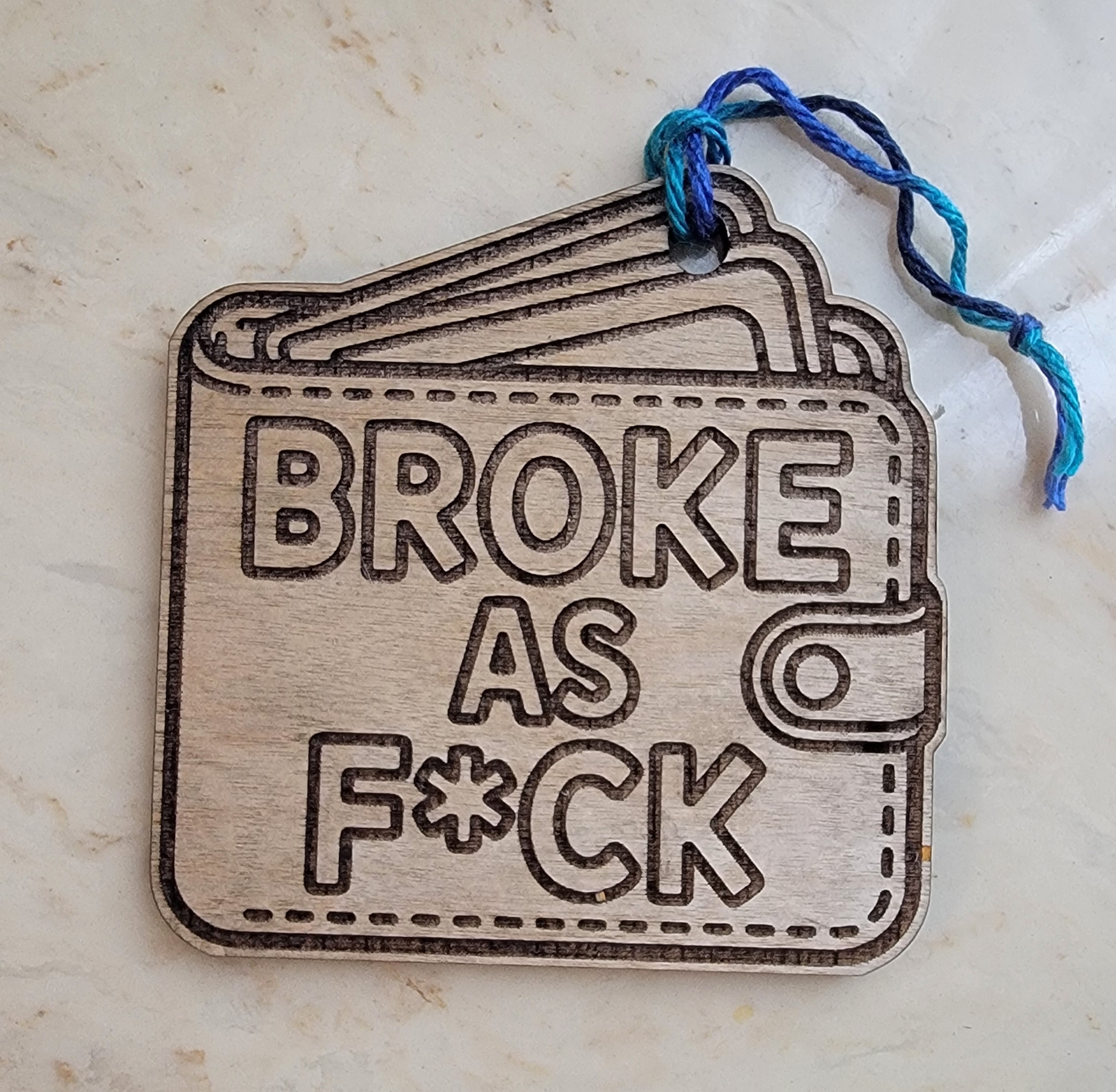 Broke As F*ck Wooden Ornament