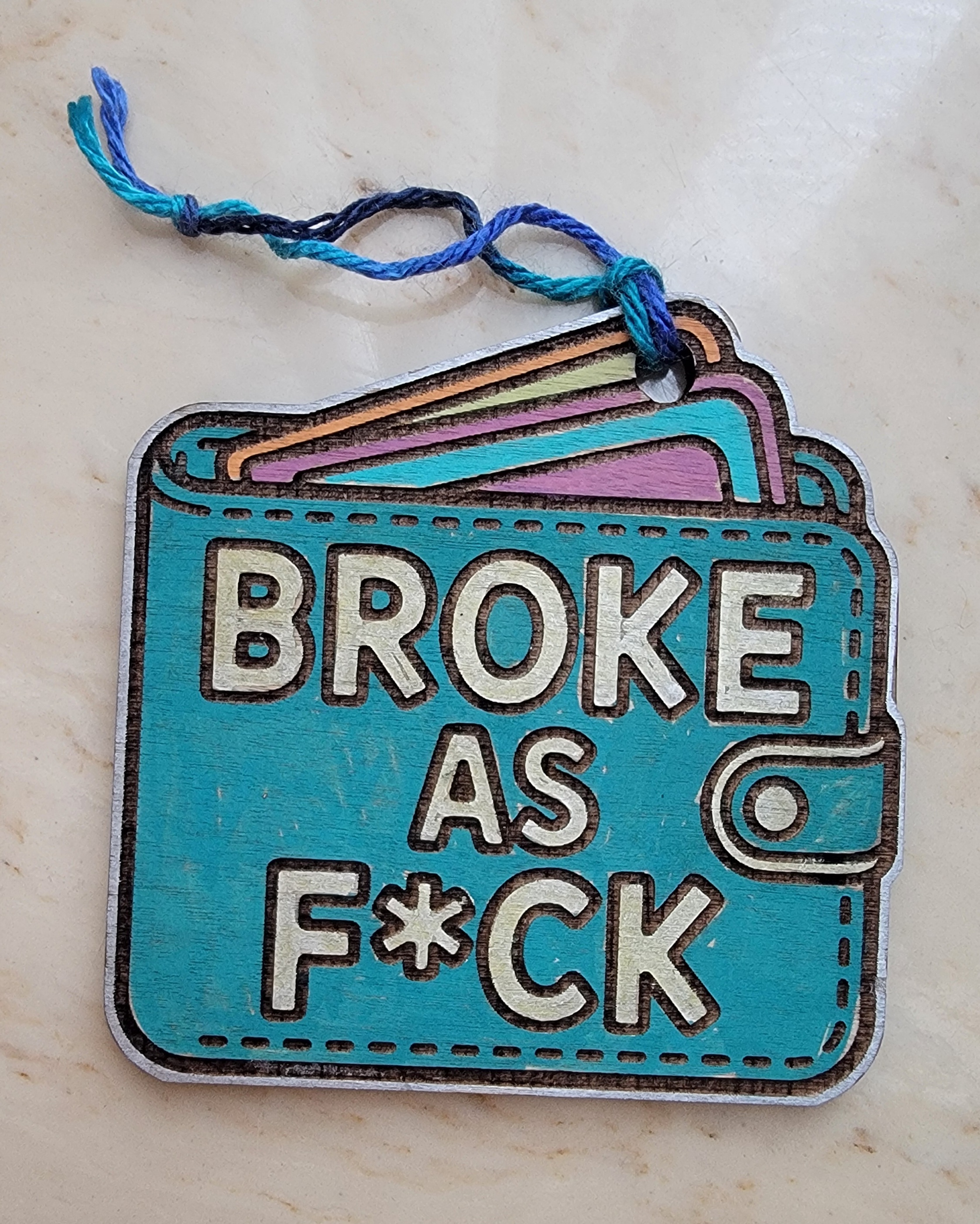 Broke As F*ck Wooden Ornament