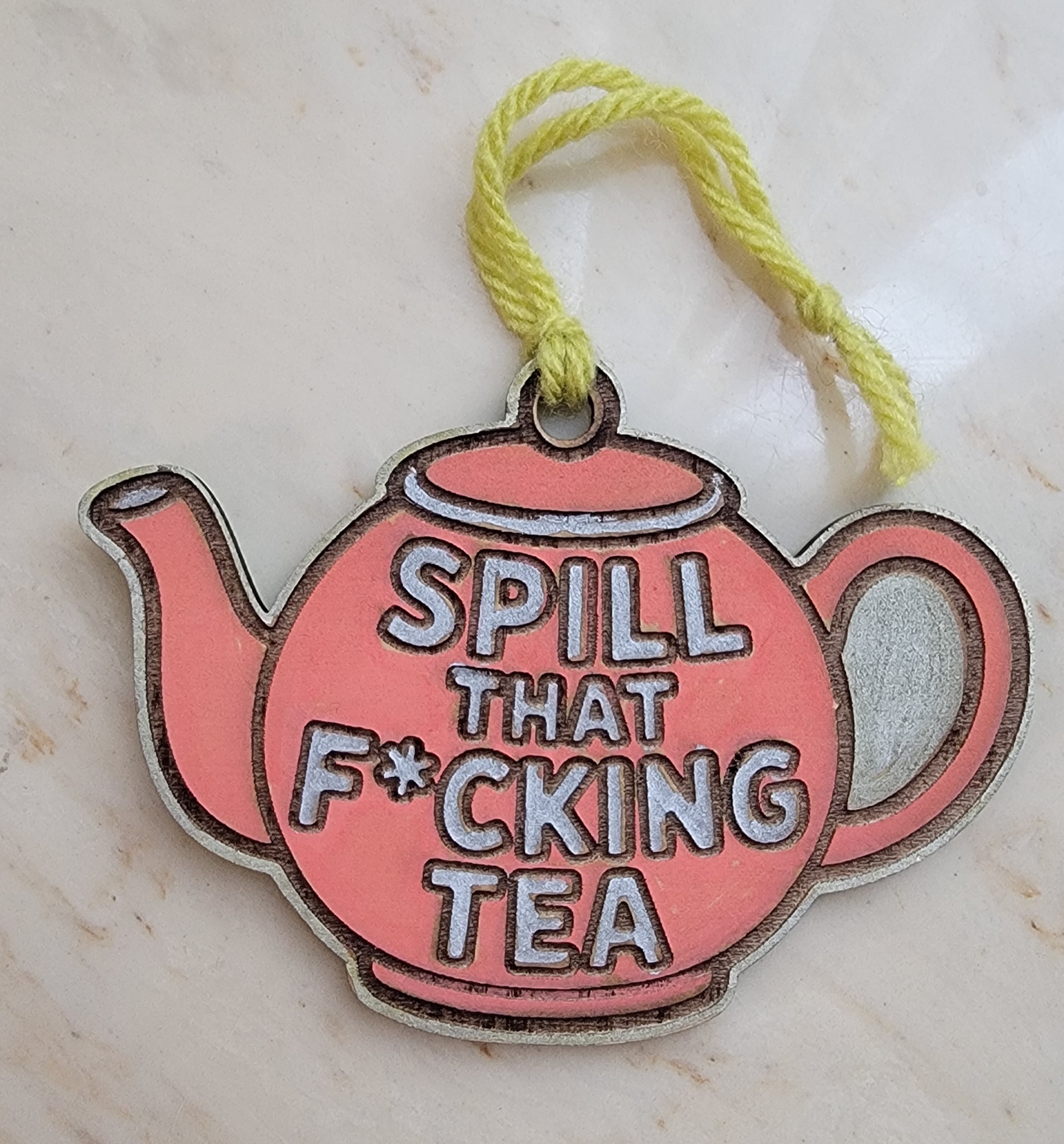 Spill That F*cking Tea Wooden Ornament