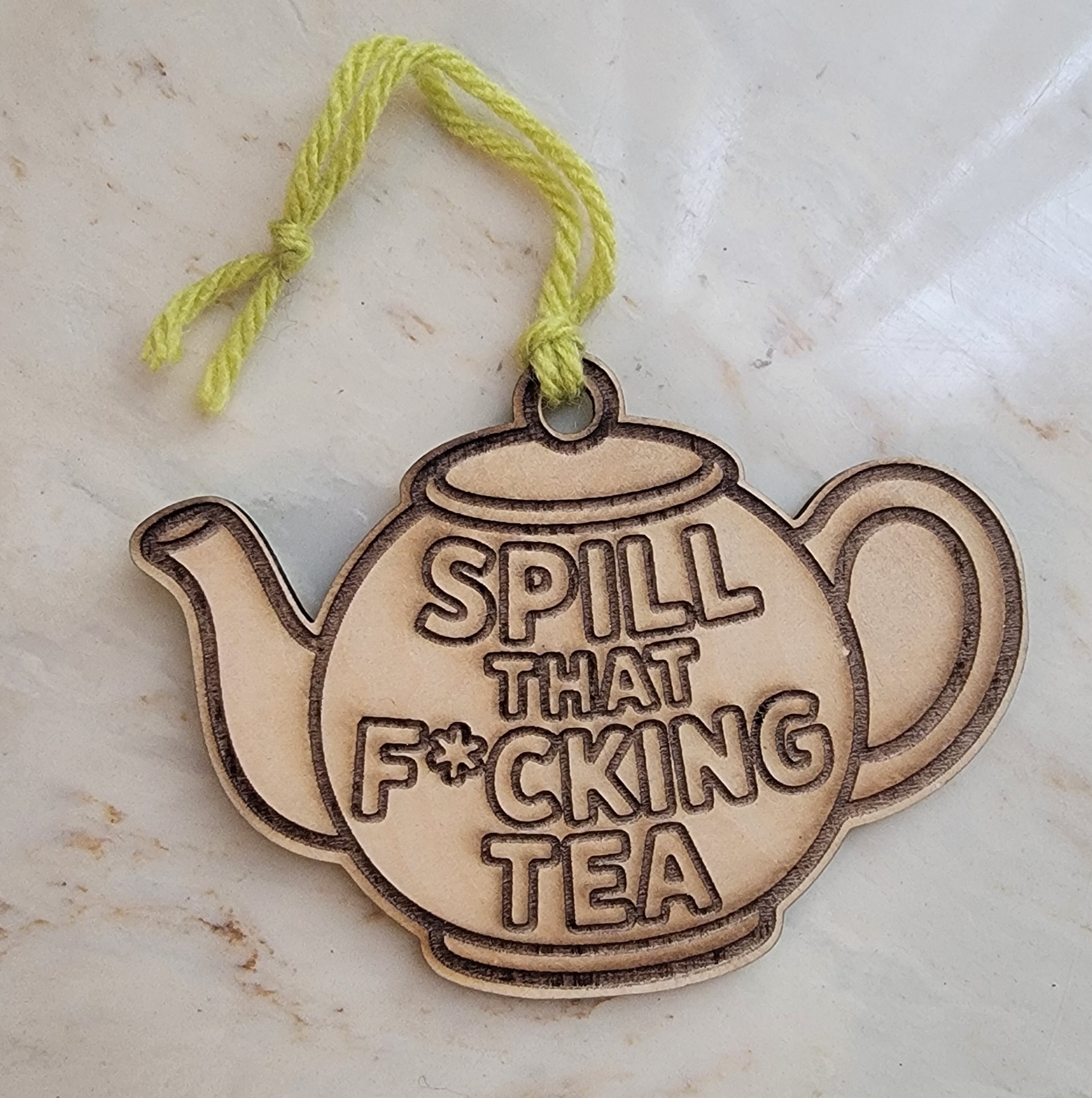 Spill That F*cking Tea Wooden Ornament