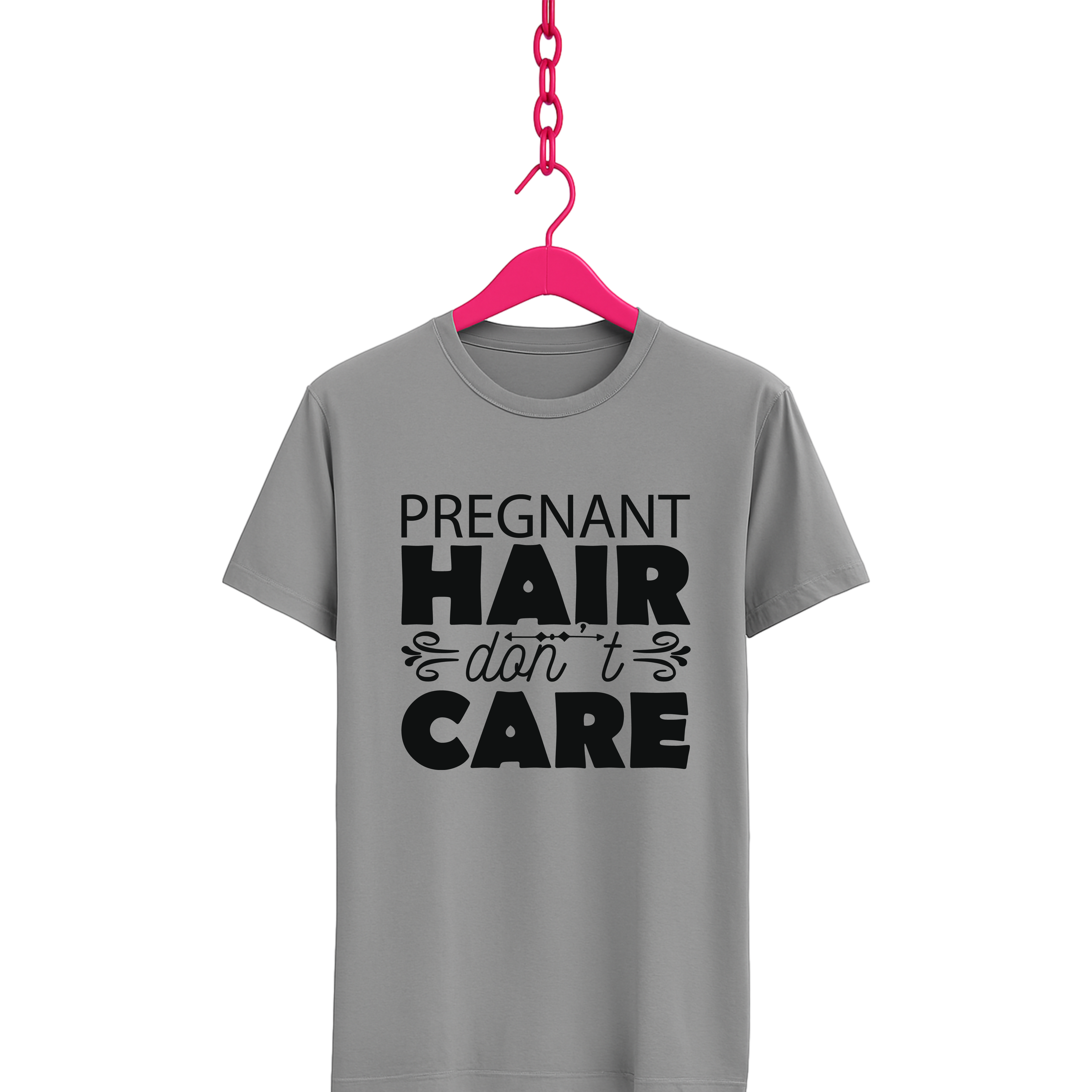 Pregnant Hair Don't Care T-Shirt
