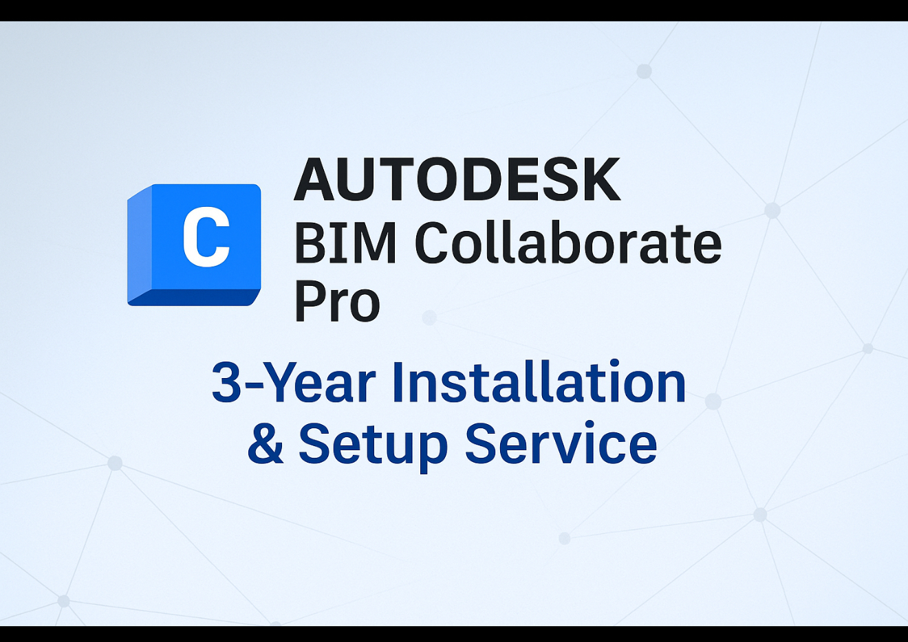 Autodesk BIM Collaborate Pro – 3 Year Setup & Installation Service