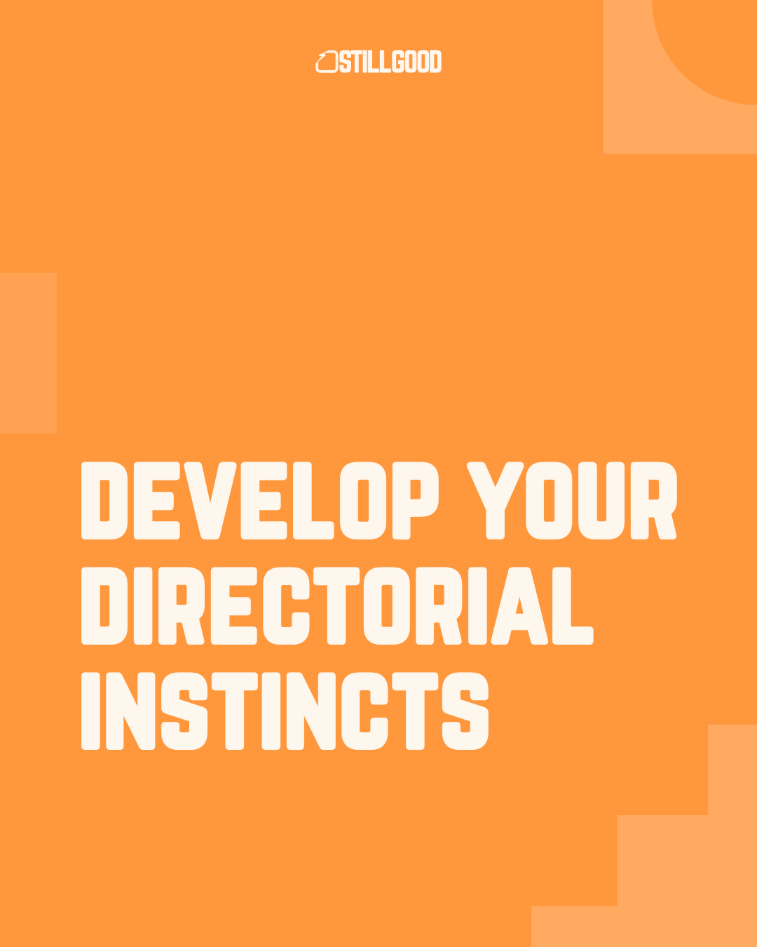 "Develop Your Directorial Instincts"