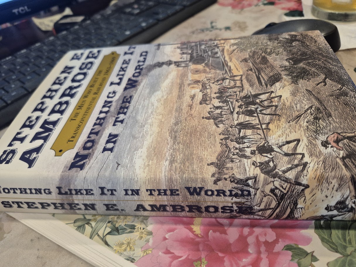 Nothing Like It in the World: The Men Who Built the Transcontinental Railroad 1863–1869 by Stephen E. Ambrose