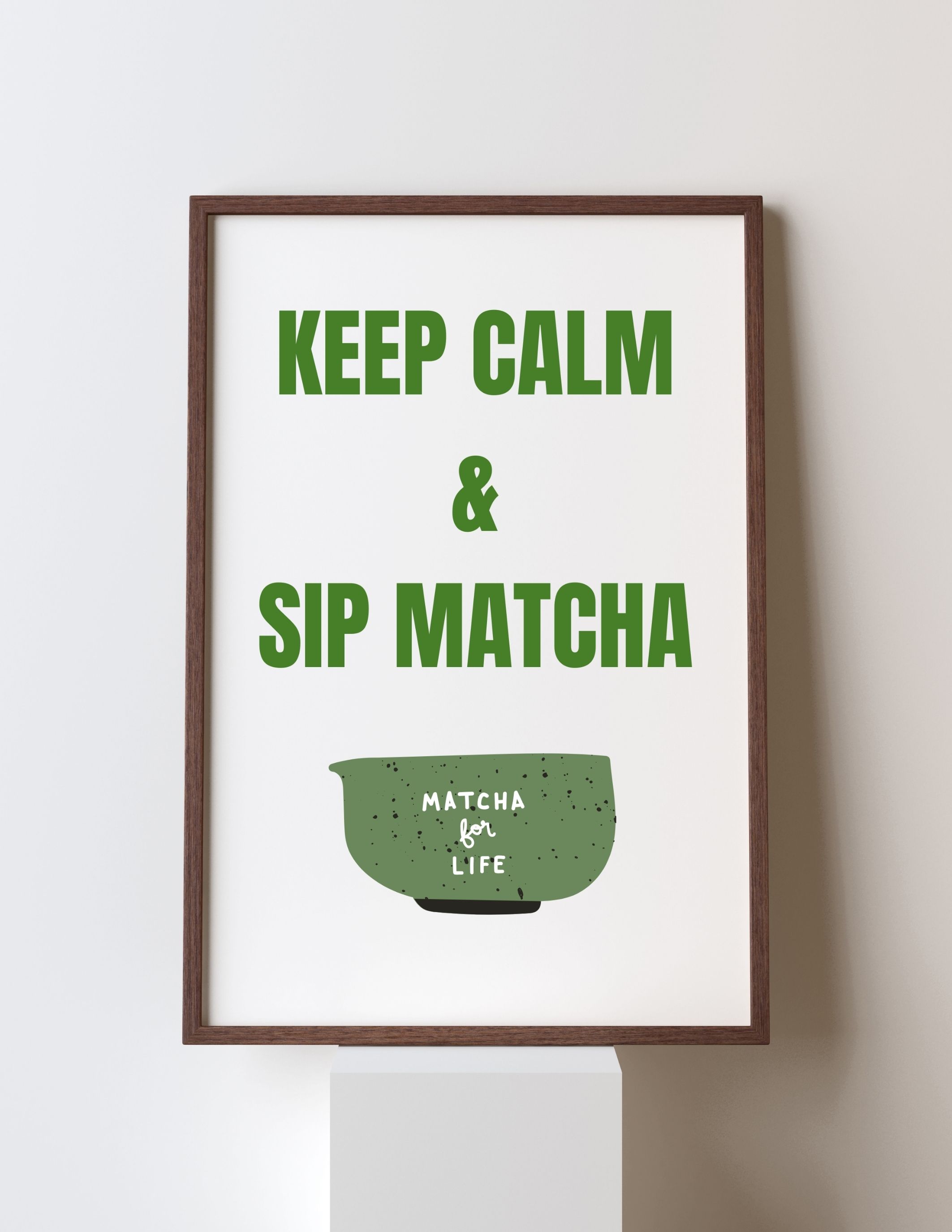 Keep Calm & Sip Matcha Poster