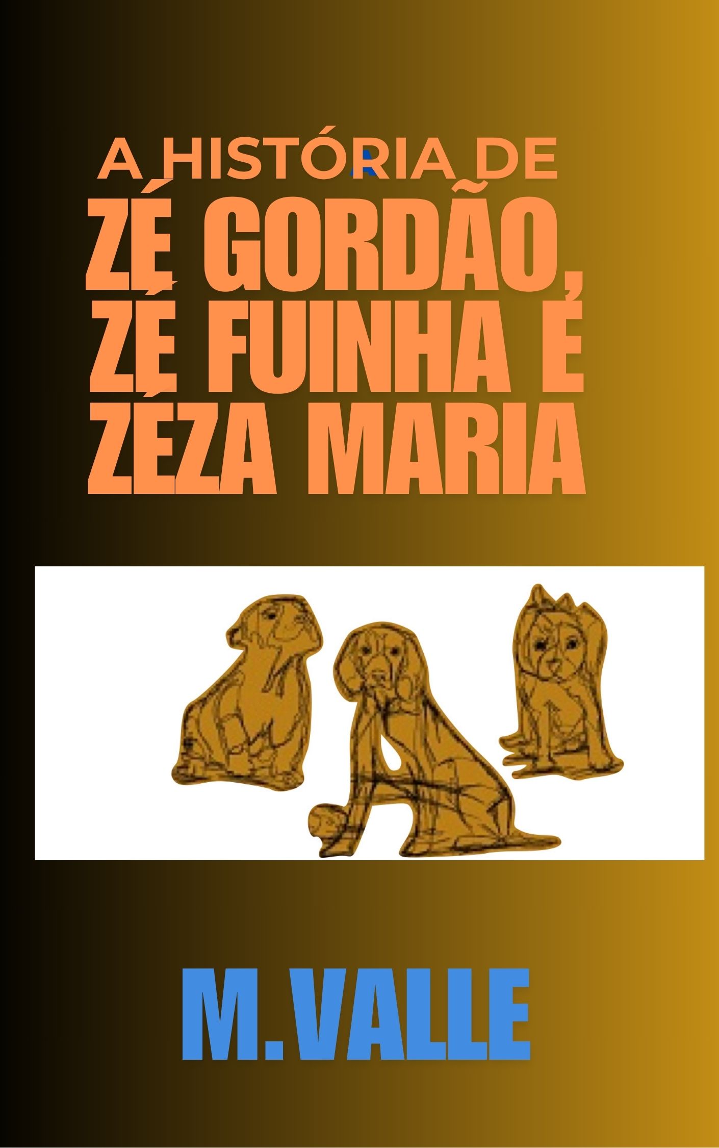 A História de Zé Gordão, Zé Fuinha e Zéza Maria - Volume 1 (eBook)