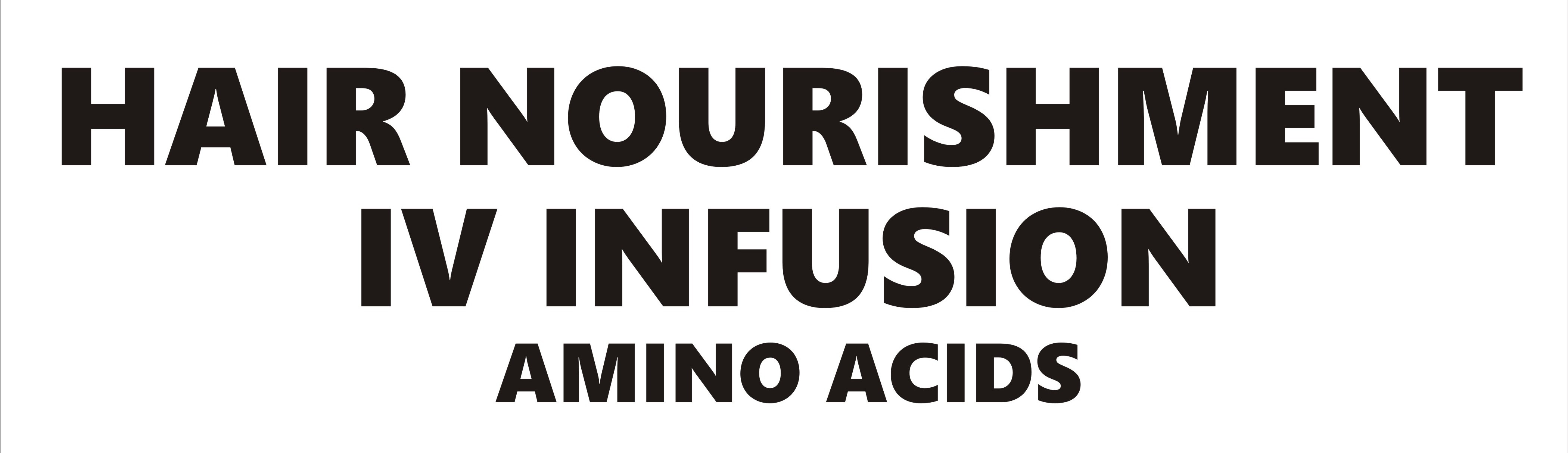 HAIR NOURISHMENT IV INFUSION WITH AMINO ACIDS