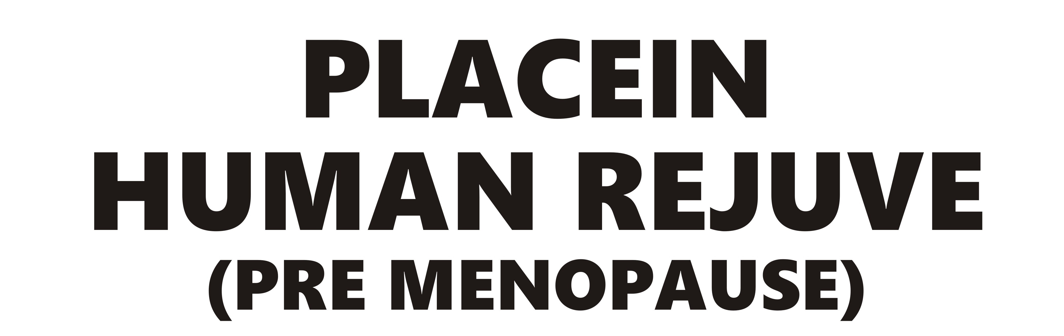 PLACEIN HUMAN REJUVE (PRE MENOPAUSE)