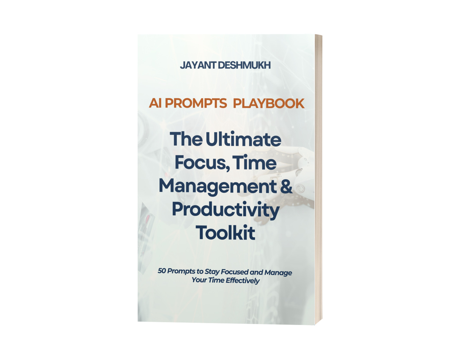 AI Prompts Playbook:  The Ultimate Focus, Time Management & Productivity Toolkit