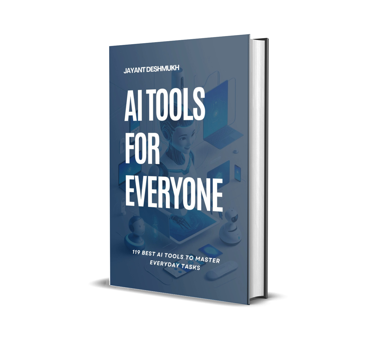 AI tools for Everyone : 119 best AI Tools to Master Everyday Tasks 