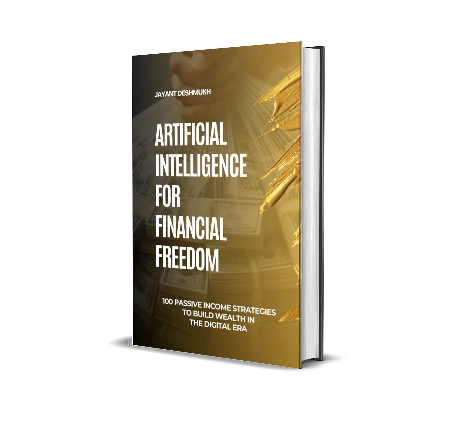 Artificial Intelligence for Financial Freedom: 100 Passive Income Strategies to Build Wealth in the Digital Era: Unlocking the Power of AI to Build Your Digital Wealth Empire