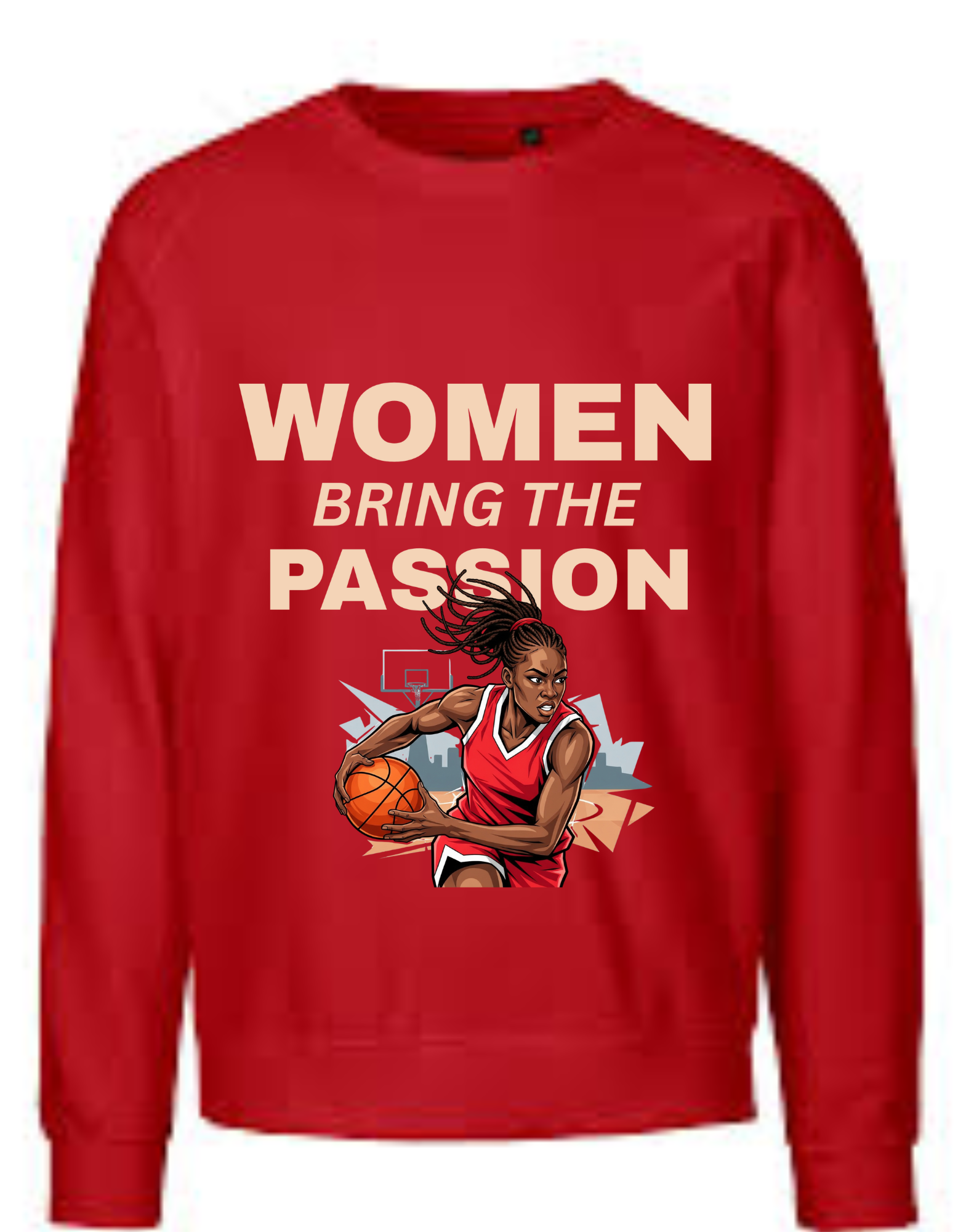 Women Bring The Passion Basketball Sweatshirt
