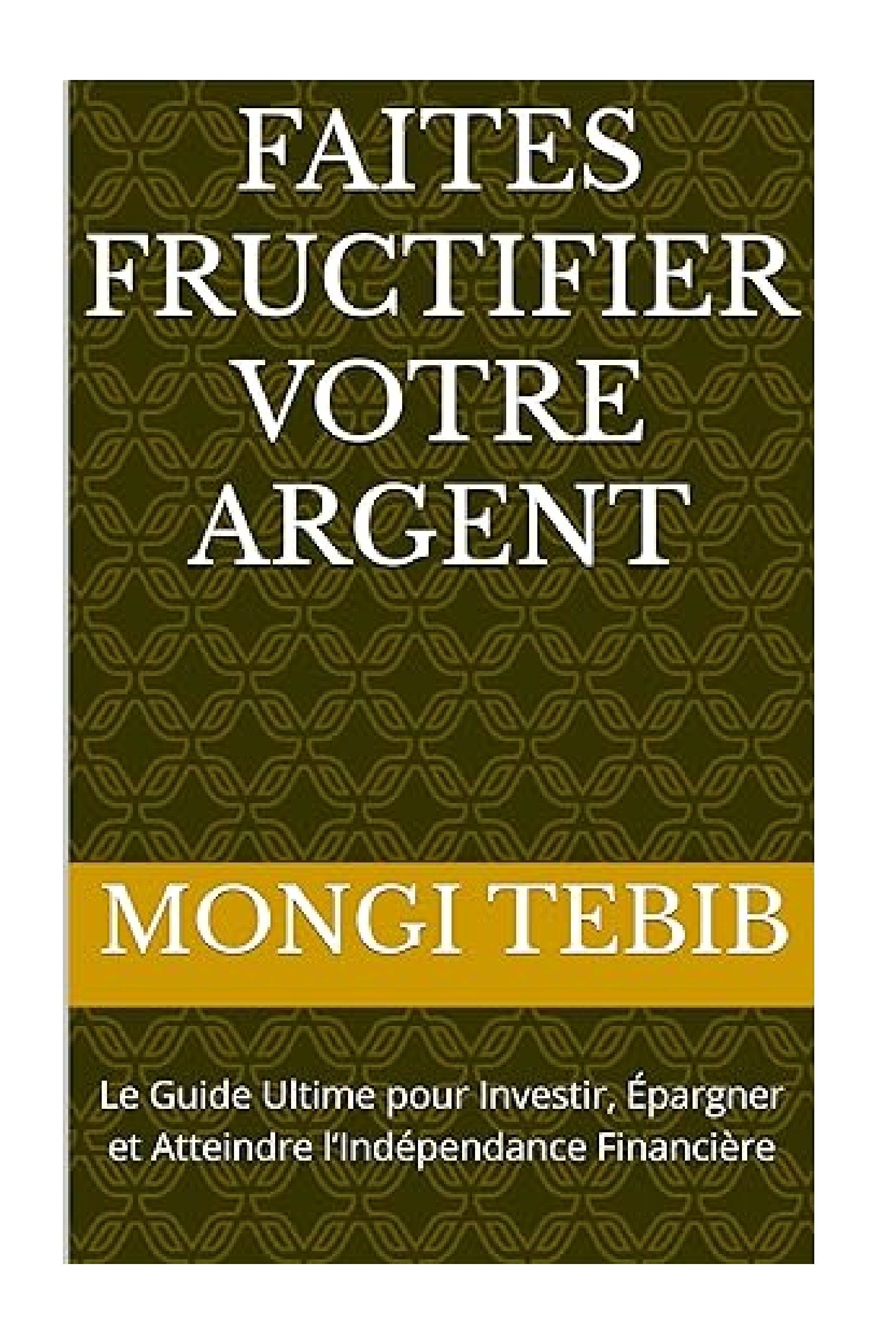 FAITES FRUCTIFIER VOTRE ARGENT