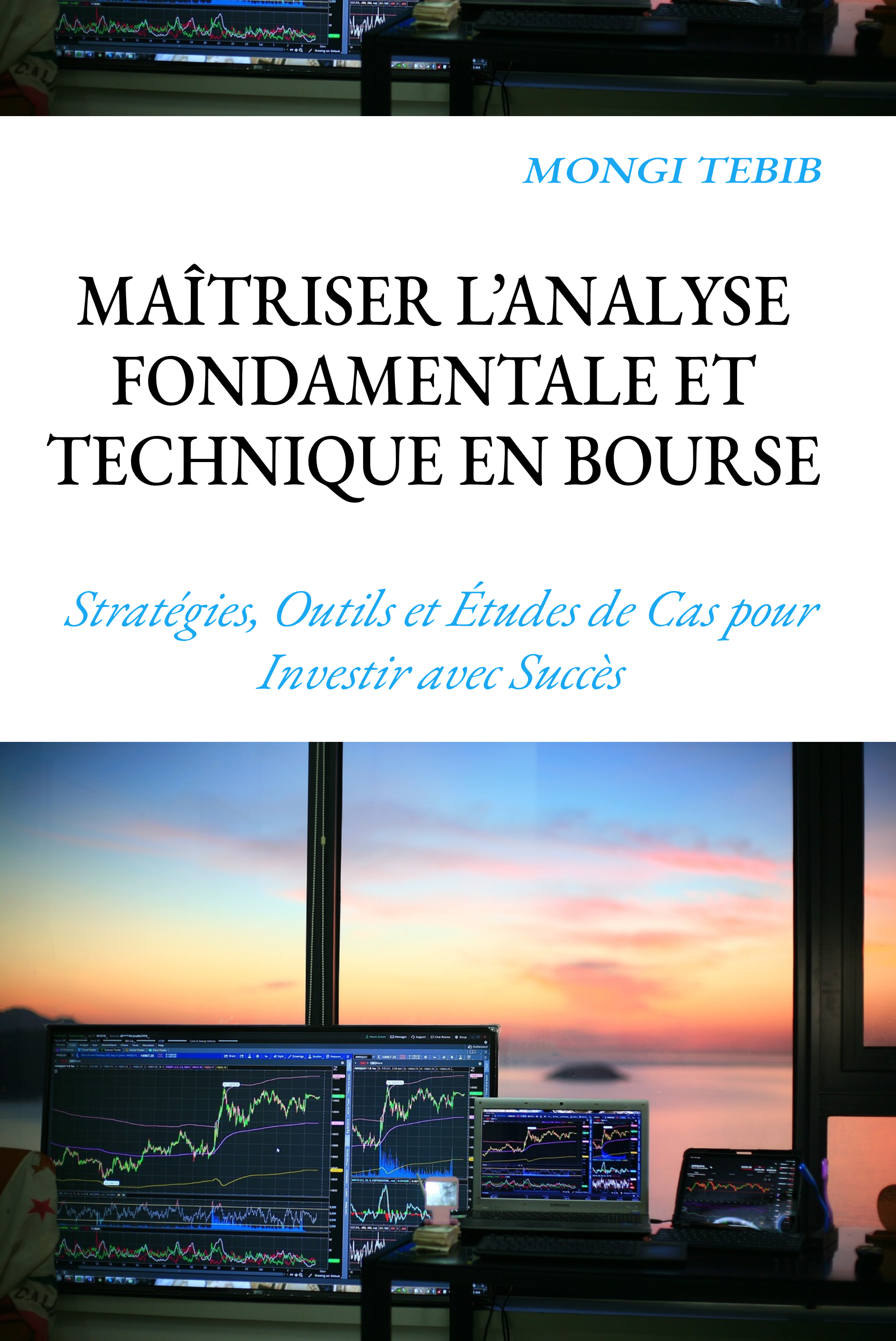 Maîtriser l’Analyse Fondamentale et Technique en Bourse Par Mongi Tebib