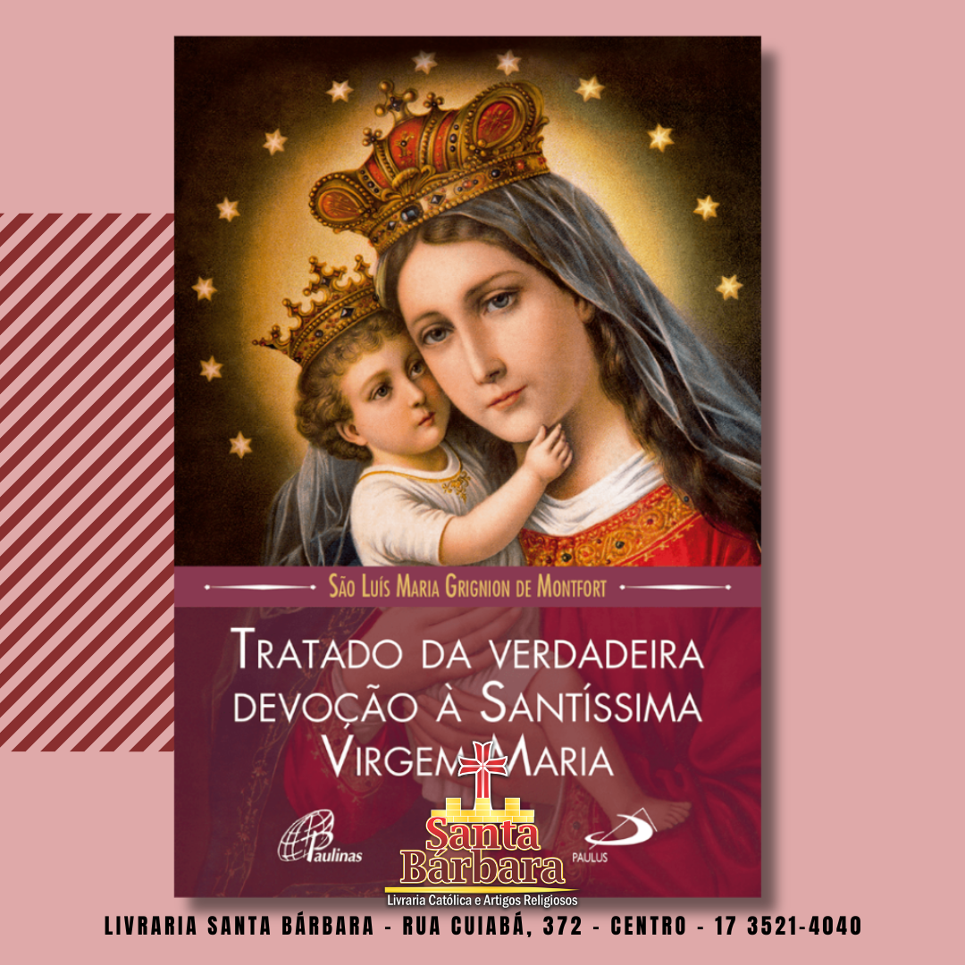 Tratado da Verdadeira Devoção à Santíssima Virgem Maria
