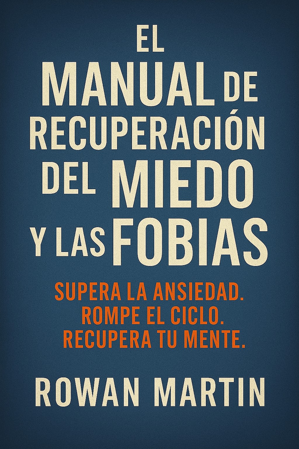 El Manual de Recupreracion del Miedo Y las Fobias.