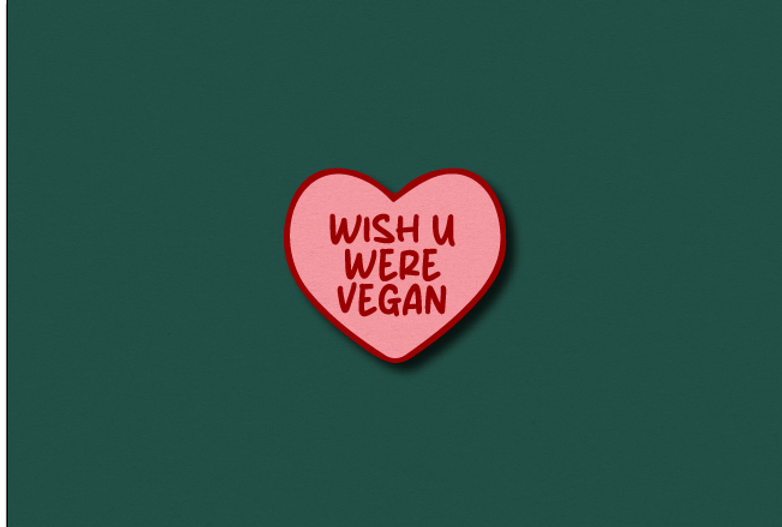 "Wish u were vegan" - magnet