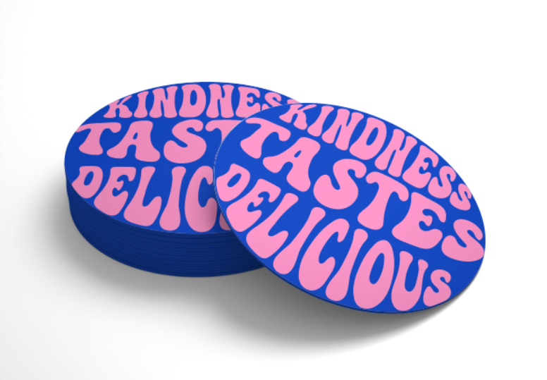 "Kindness tastes delicious" - coaster