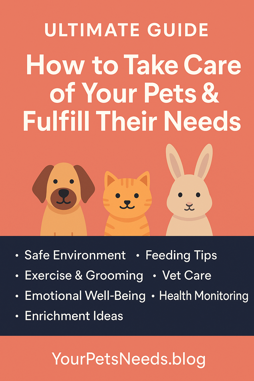 The Ultimate Pet Care Guide: How to Take Care of Your Pets & Fulfill Their Needs