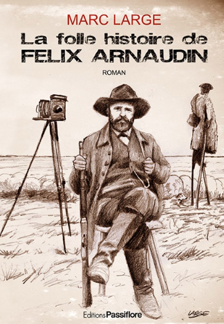 La folle histoire de Félix Arnaudin