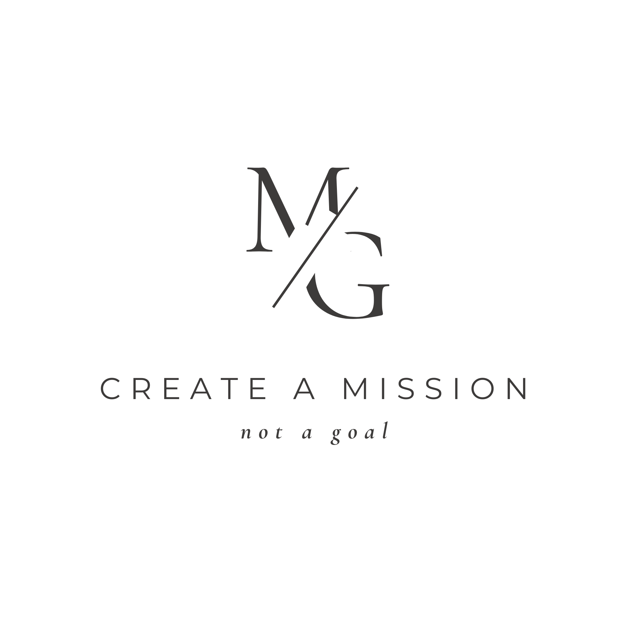 Create a Mission Not a Goal