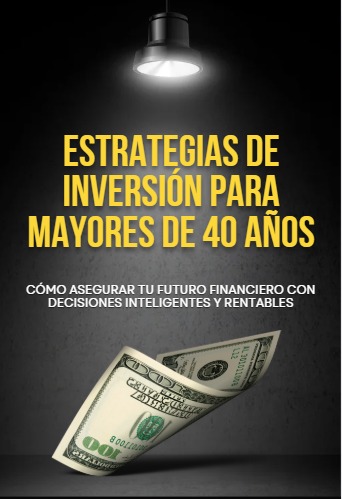 Estrategia de inversion para mayores de 40 años
