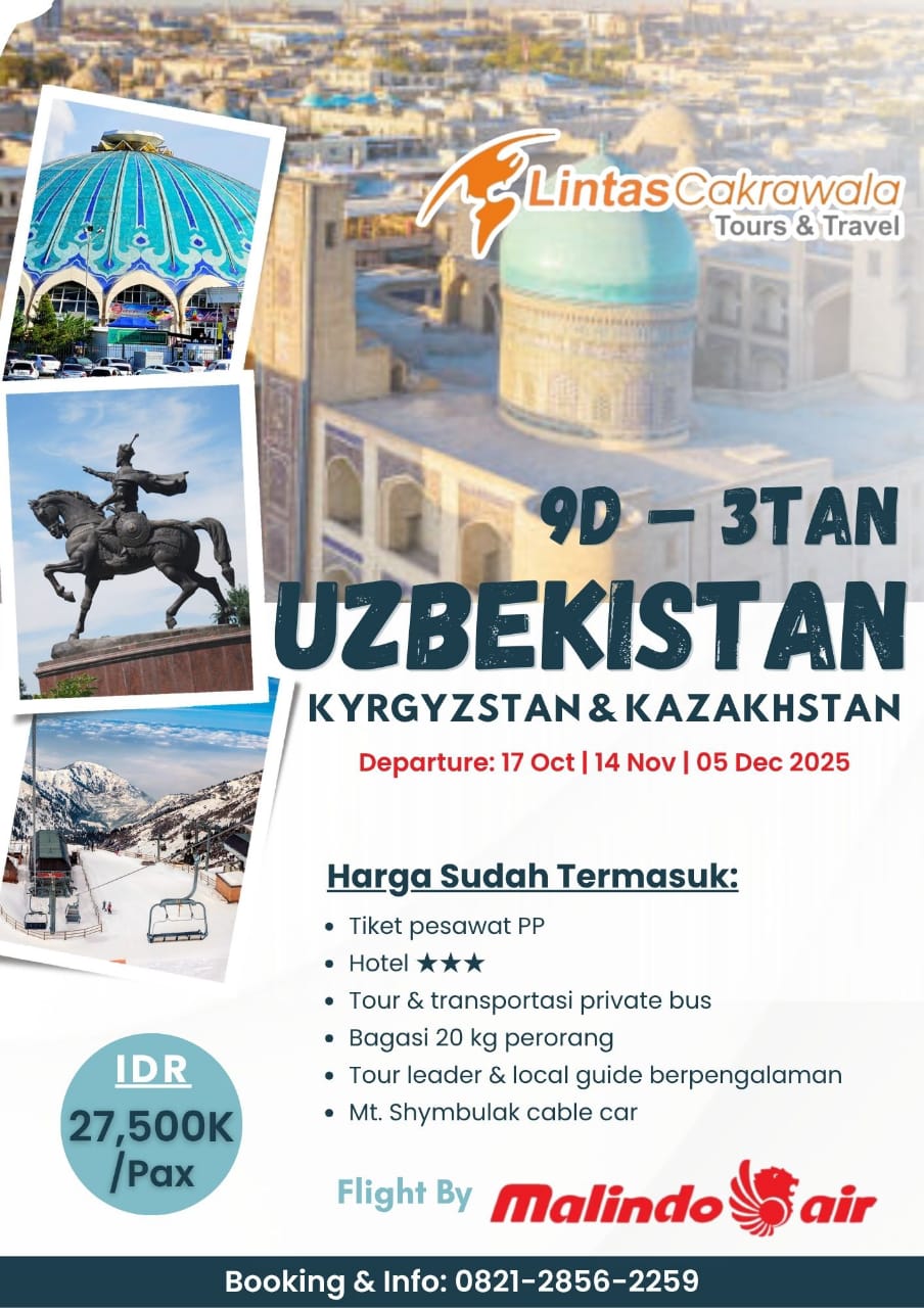 09 HARI – 3TAN UZBEKISTAN, KYRGYZSTAN & KAZAKHSTAN BY MALINDO AIR Dep: 17 Oct | 14 Nov | 05 Dec 2025