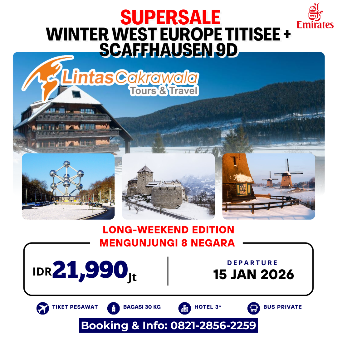 SUPERSALE (8 NEGARA)       WINTER WEST EUROPE TITISEE + SCAFFHAUSEN 9D     (PRANCIS – BELGIA – BELANDA – LUKSEMBURG - GERMAN - SWISS – LIECHTENSTEIN – ITALY) LONG-WEEKEND EDITION By Emirates Dep 15 Jan 2026
