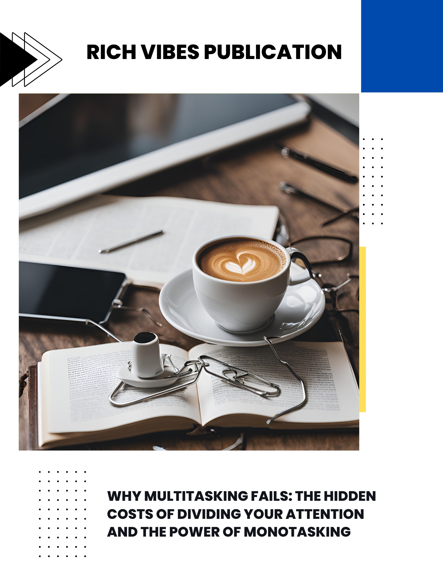 Why Multitasking Fails: The Hidden Costs of Dividing Your Attention and the Power of Monotasking