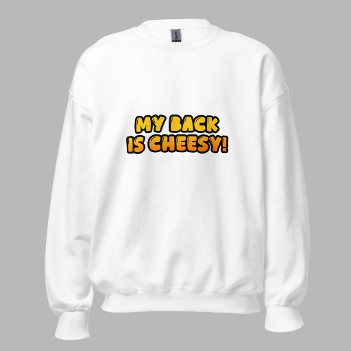 Unisex Crew Neck ‘My Back Is Cheesy!’ Sweatshirt