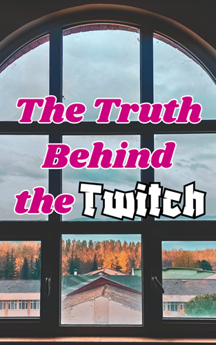 The Truth behind the Twitch