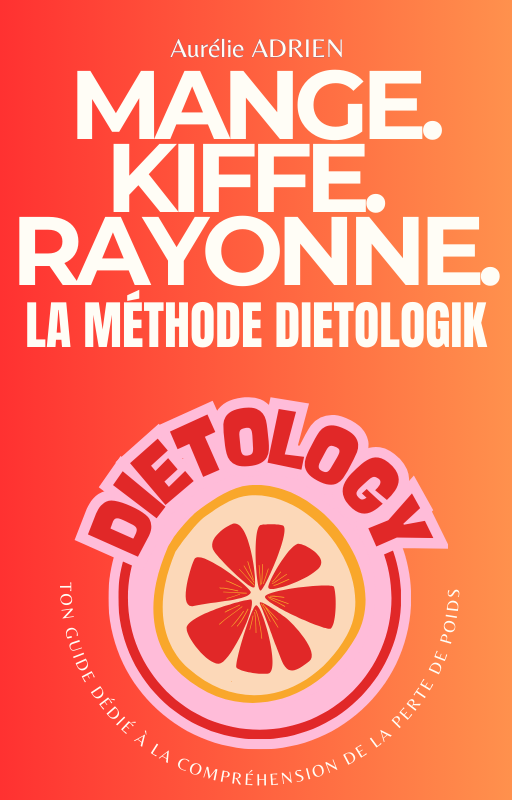 La Méthode Dietologik - Mange. Kiffe. Rayonne. 