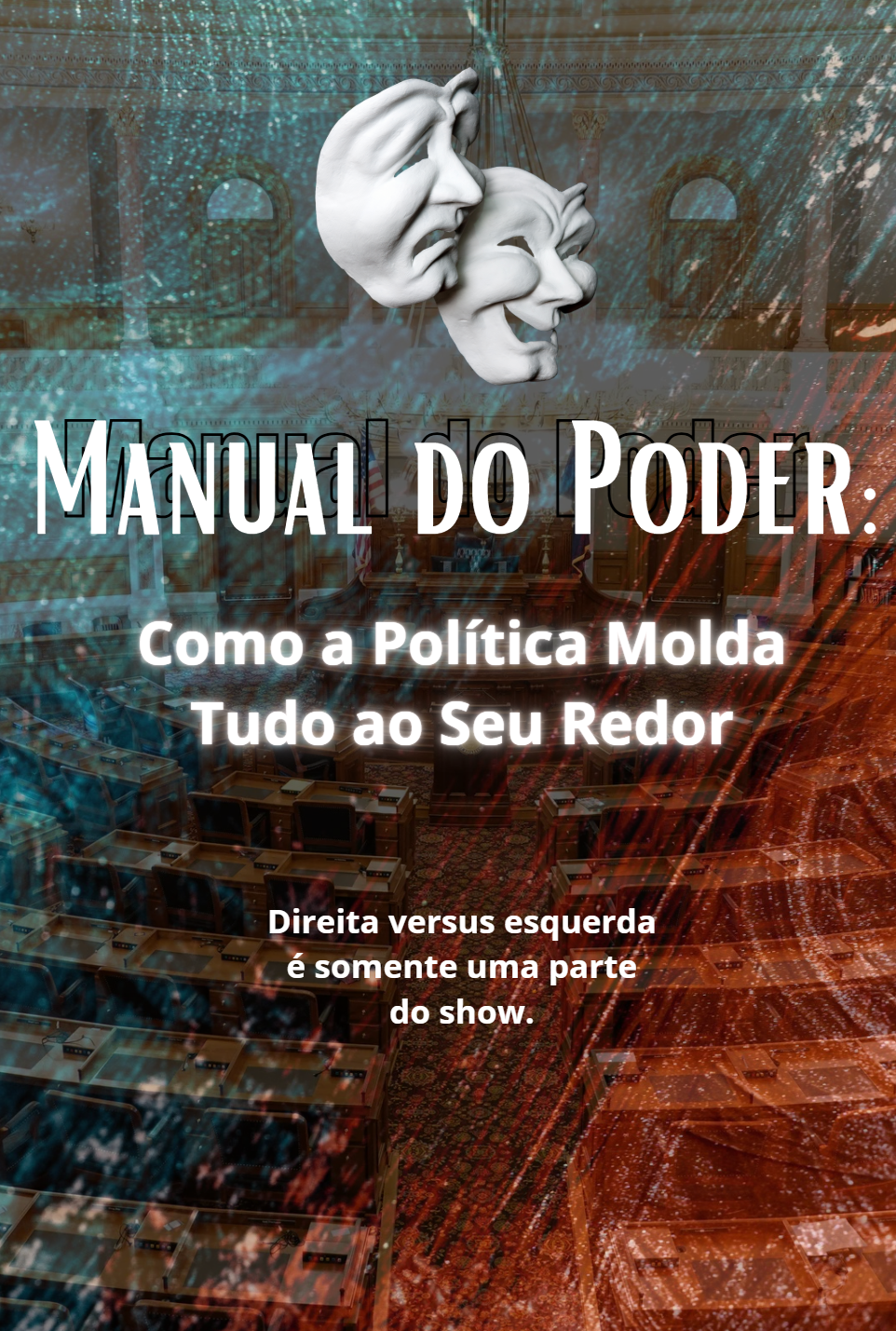 Manuel do poder: Como a política molda tudo ao seu redor