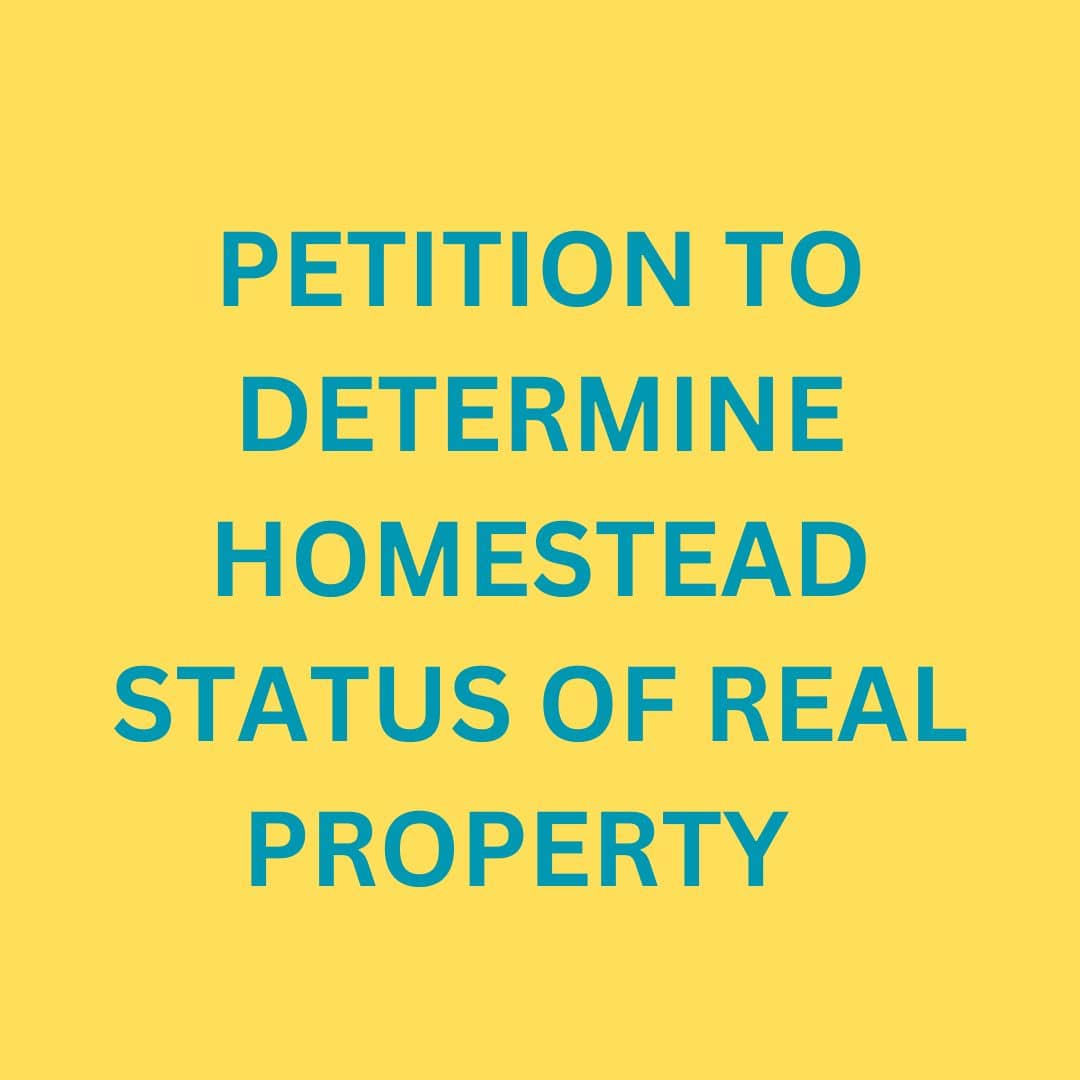 PETITION TO DETERMINE HOMESTEAD STATUS OF REAL PROPERTY 