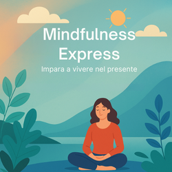 Mindfulness Express – Impara a vivere nel presente