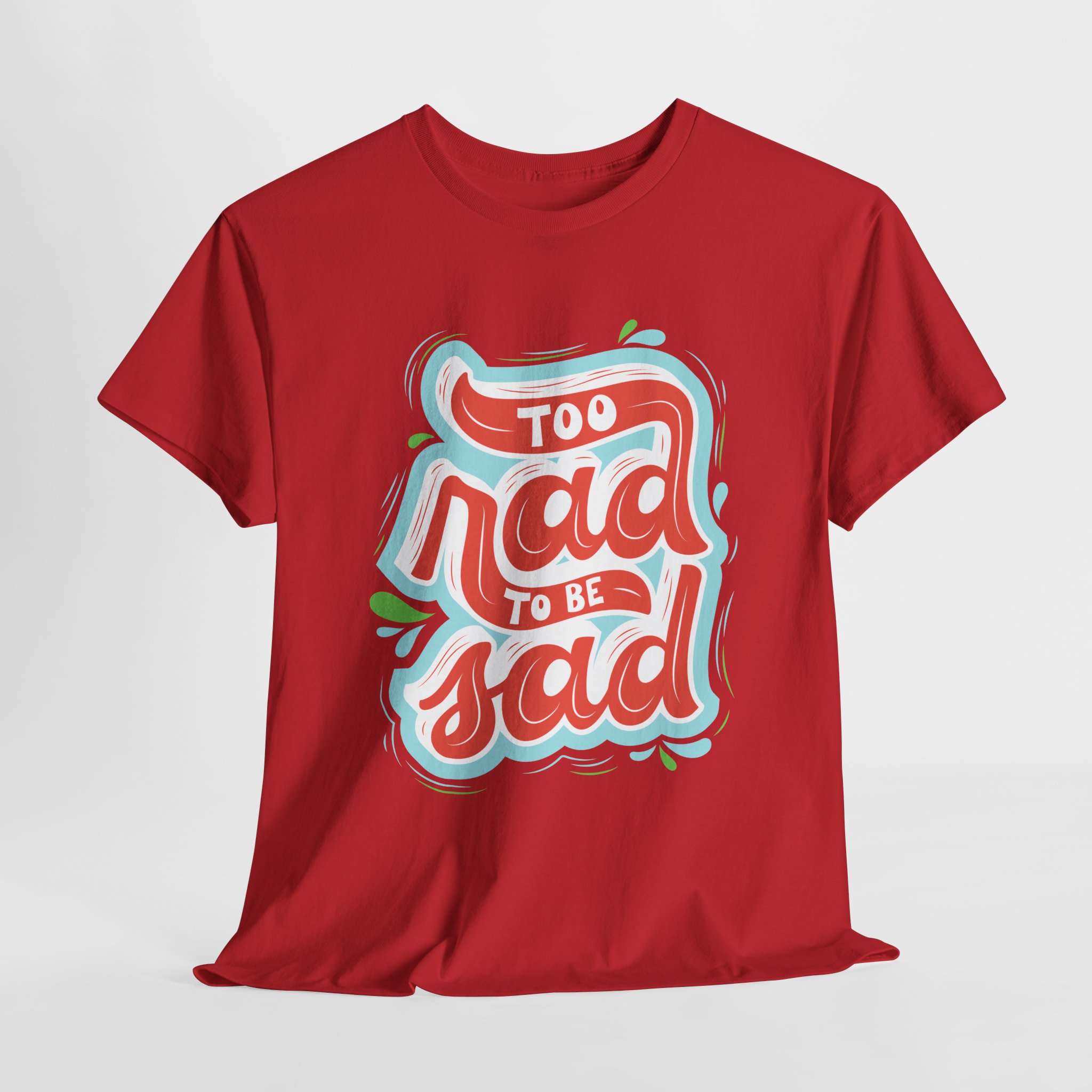 “Too Rad To Be Sad” Sensory-Friendly Positivity Unisex T-Shirt – Premium Cotton Stretch Fit