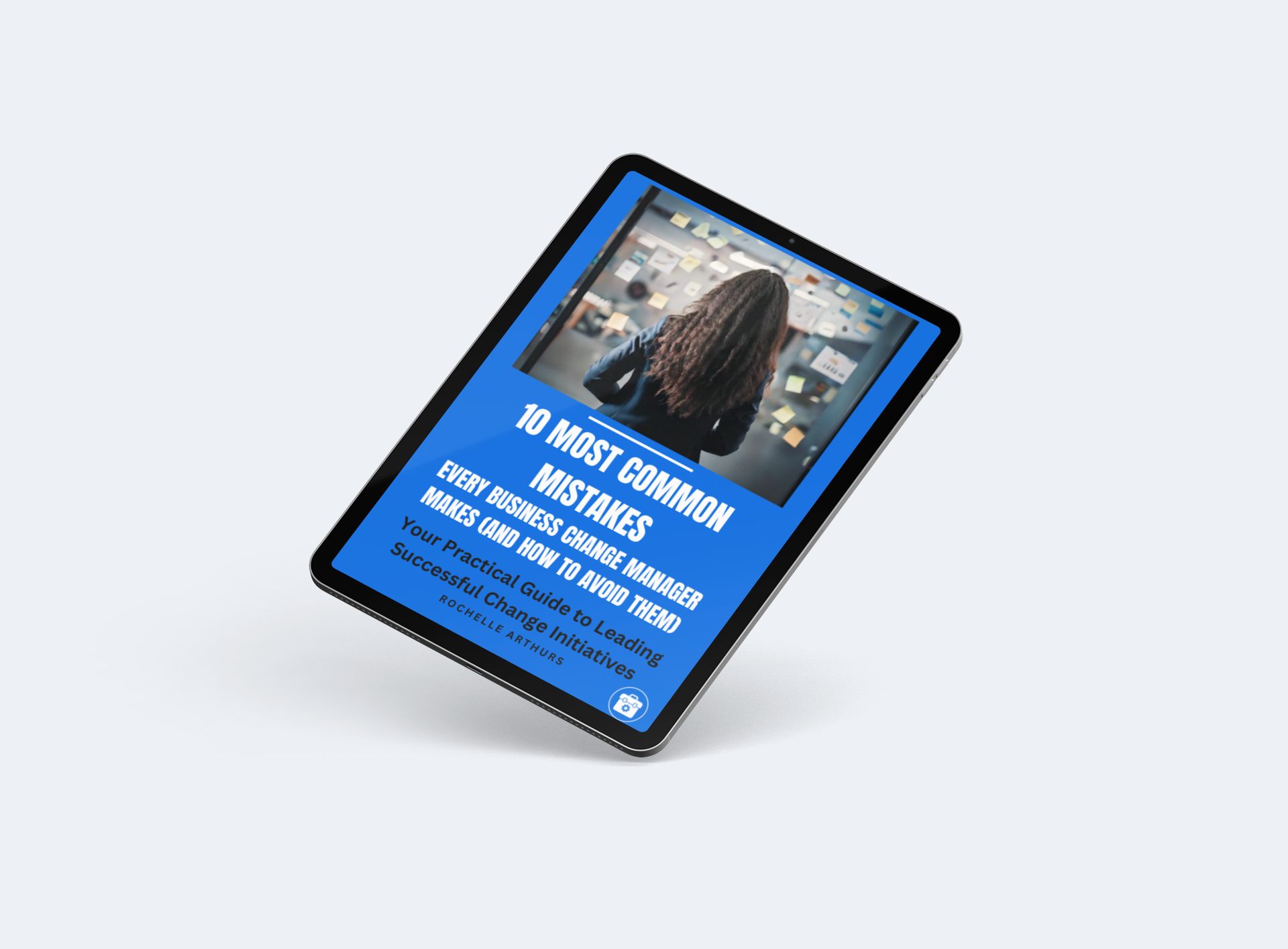 10 Mistakes Every Business Change Manager Makes – Expert Tips to Avoid Common Pitfalls in Change Projects (PDF eBook)