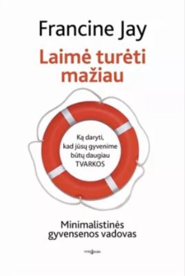 Laimė turėti mažiau. Minimalistinės gyvensenos vadovas