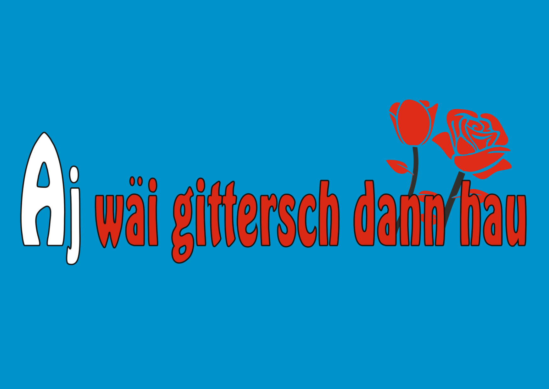 Aj wäi gittersch dann hau • Grimmicher Postkarte A6