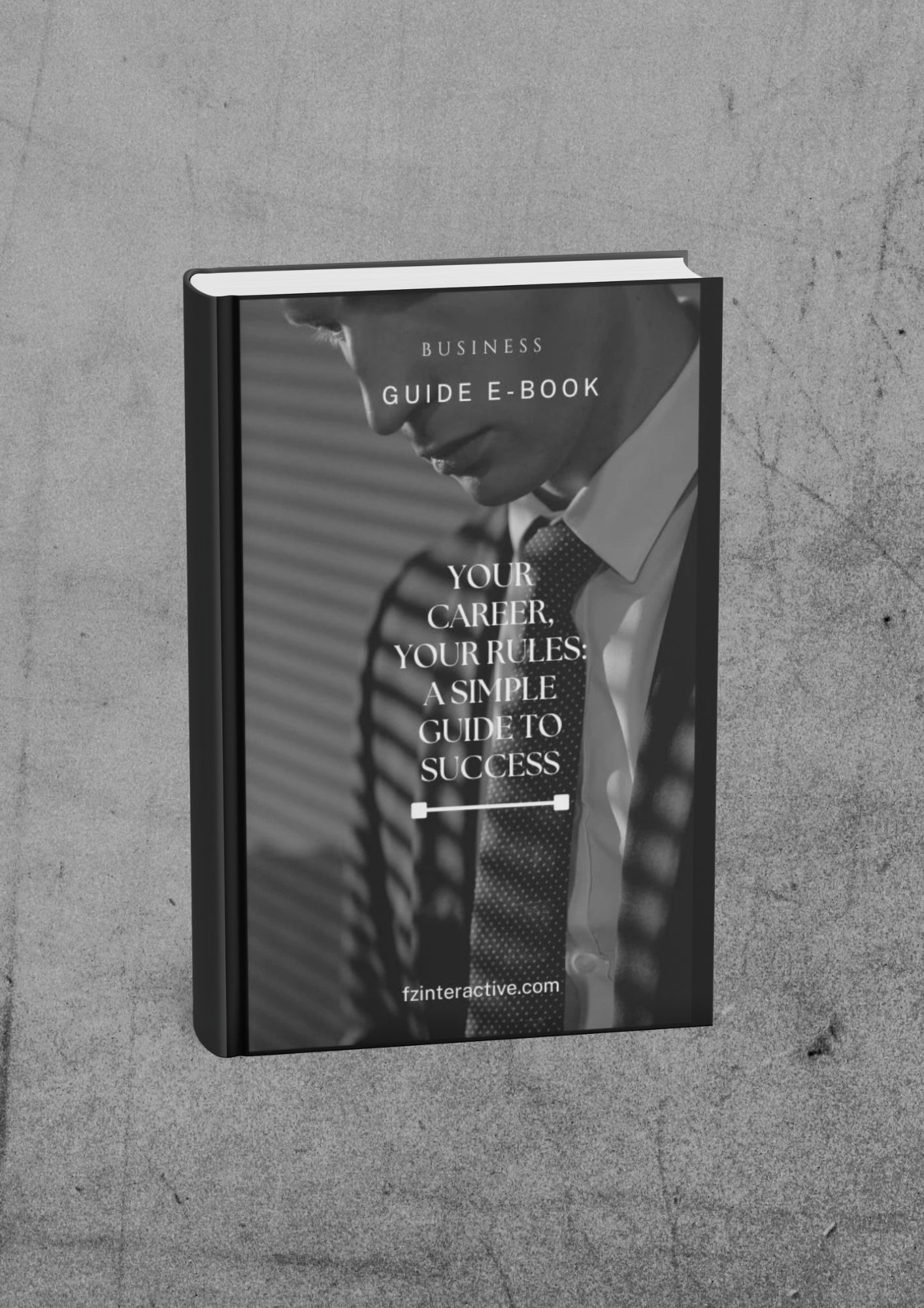 A GUIDE TO YOUR CAREER AND BUSINESS