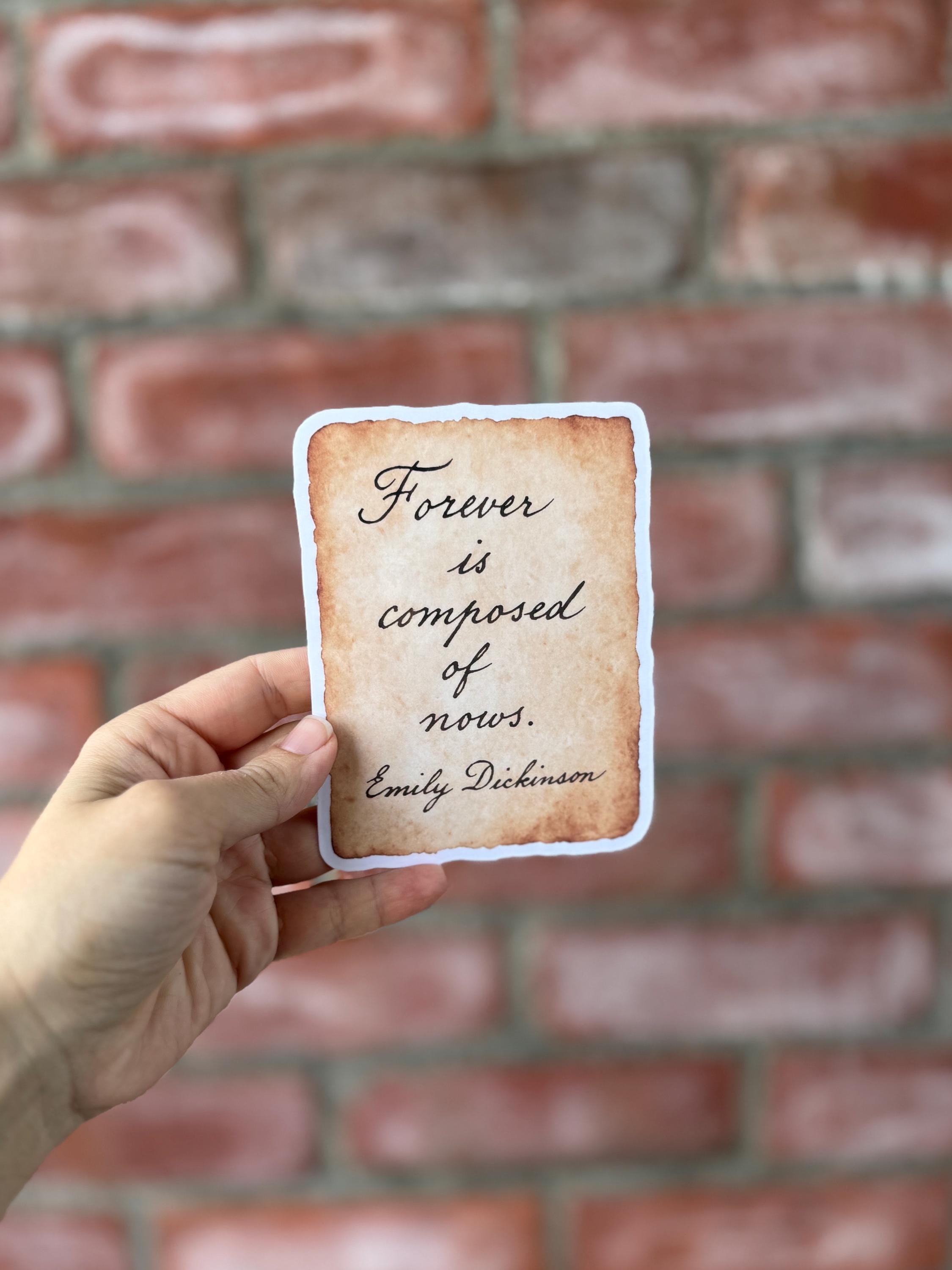 Emily Dickinson Quote Sticker: Vintage Paper Poetry - "Forever is Composed of Nows"