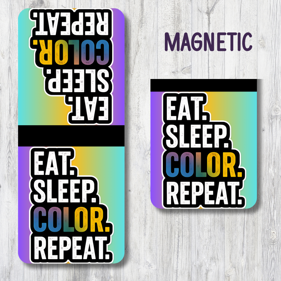 "EAT.SLEEP.COLOR.REPEAT." TYPOGRAPHY MAGNETIC BOOKMARK
