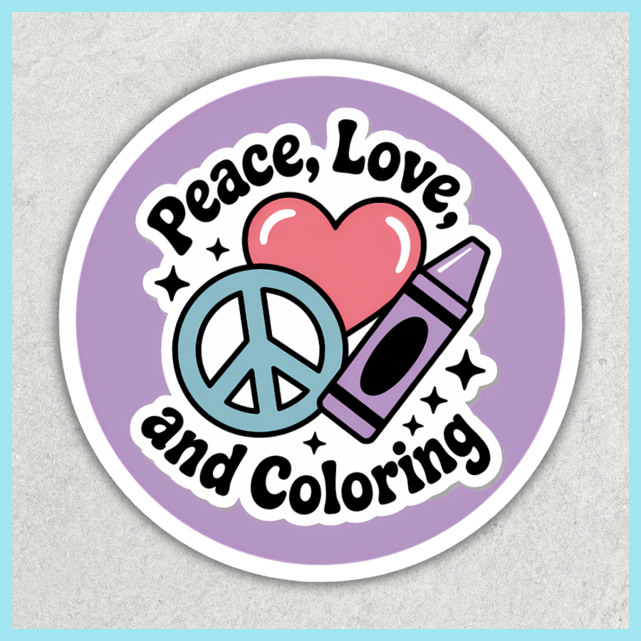 "PEACE, LOVE, AND COLORING" ROUND STICKER - 3"