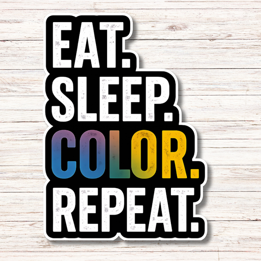 "EAT. SLEEP. COLOR. REPEAT." TYPOGRAPHY STICKER