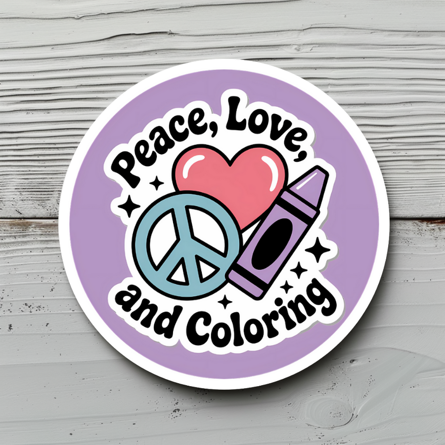 "PEACE, LOVE, AND COLORING" ROUND STICKER