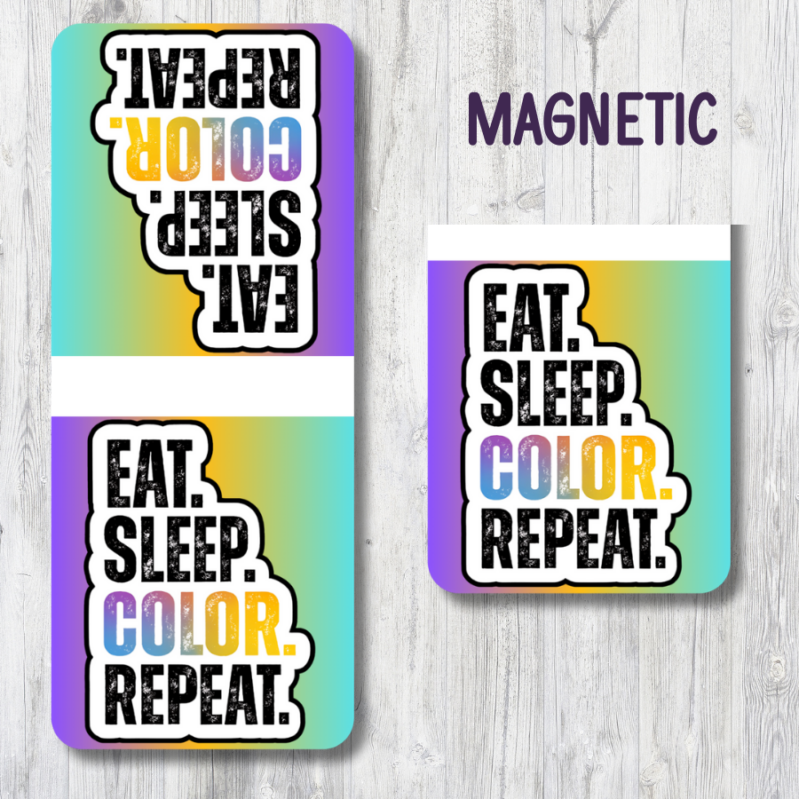 "EAT.SLEEP.COLOR.REPEAT." TYPOGRAPHY MAGNETIC BOOKMARK