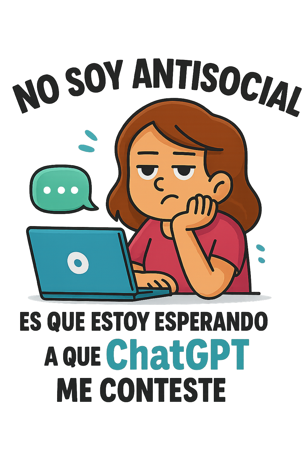 No soy antisocial, estoy esperando a ChatGPT