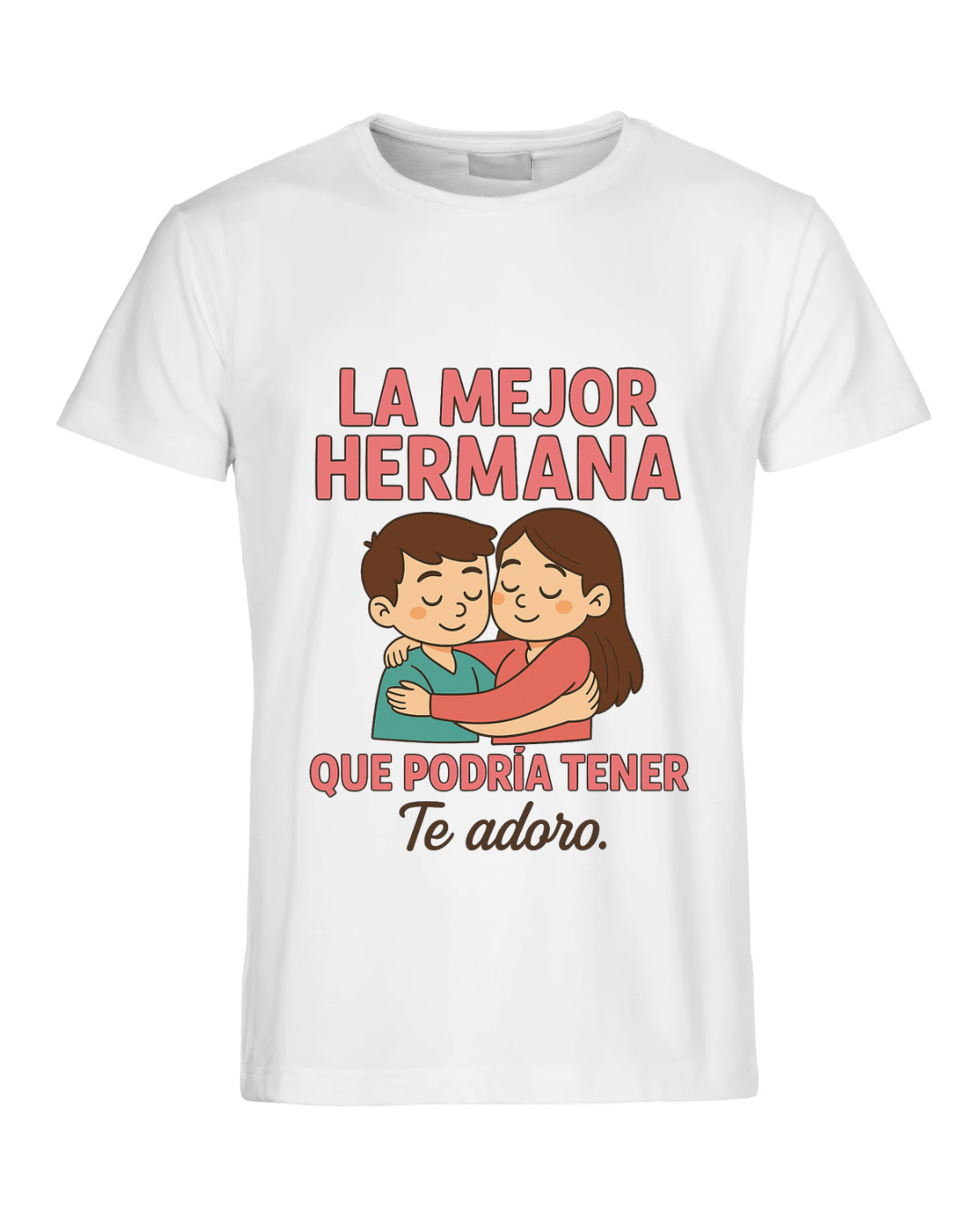 La mejor hermana que podría tener – Te adoro