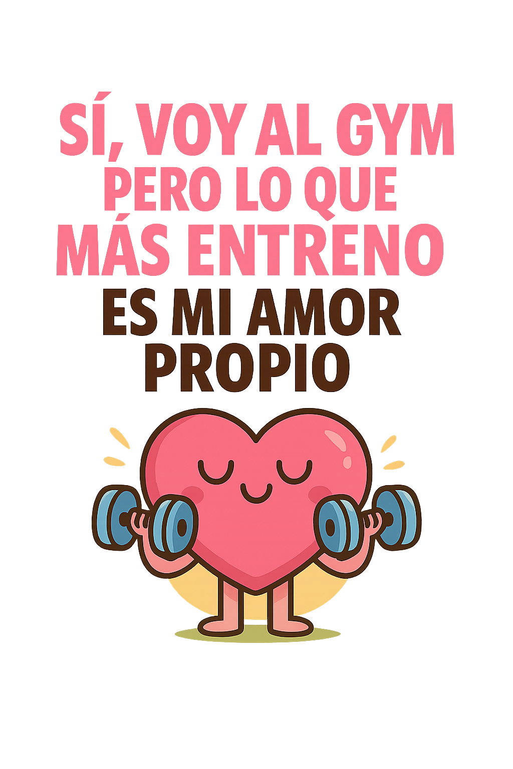 Sí, voy al gym… pero lo que más entreno es mi amor propio