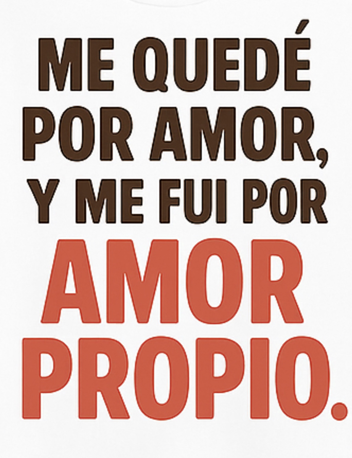 Me quedé por amor, y me fui por amor propio